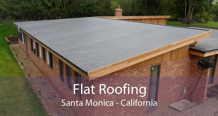 Flat Roofing Santa Monica - California