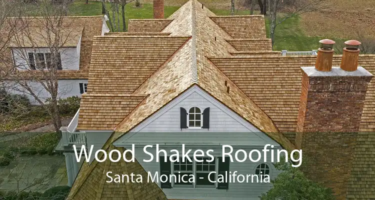 Wood Shakes Roofing Santa Monica - California